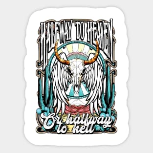 Halfway To Heaven Or Halfway To Hell Sticker